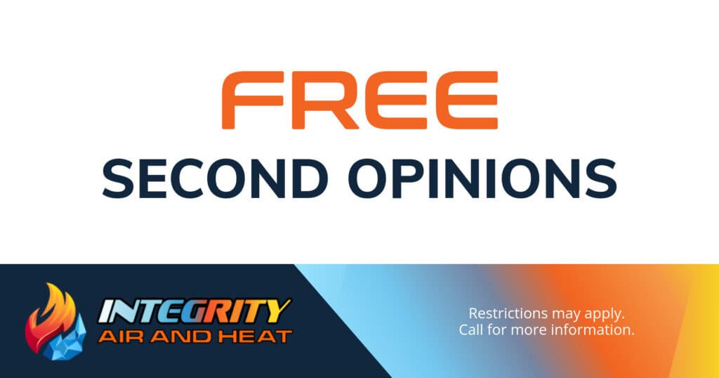 Integrity Air and Heat HVAC special for free second opinions. Call 386-243-4850 for details.
